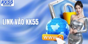 Link Vào KK55 Mới Nhất Giúp Truy Trập Nhanh, Ổn Định