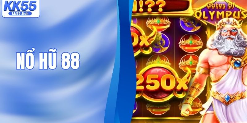 Nổ Hũ 88 - Sảnh Quay Slot Săn Jackpot Khủng Tại KK55