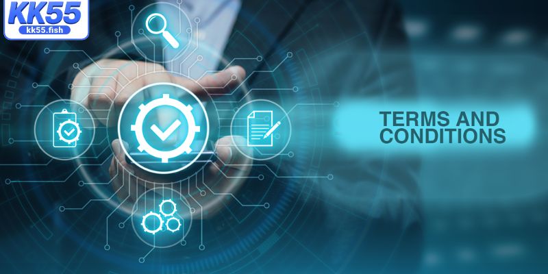 Tổng quát về điều khoản và điều kiện KK55